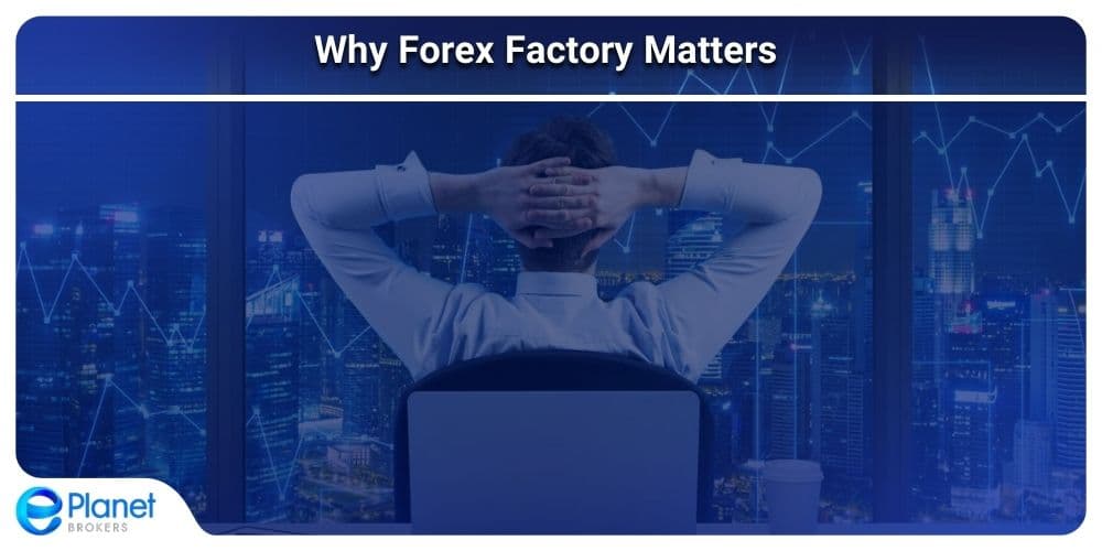 Why Forex Factory Matters