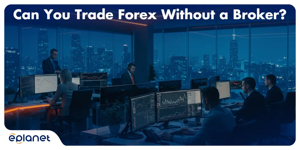 Can You Trade Forex Without a Broker